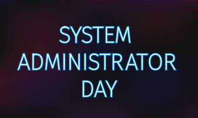 System Administrator Appreciation Day neon banner. SysAdmin day concept. Vector template for websites, mobile apps.