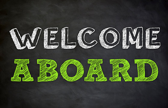 Weclome Aboard - written on chalkboard