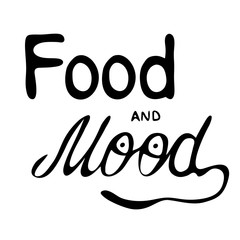 Food and mood. Black and white hand lettering quote, raster