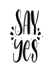 say yes - hand drawn lettering inscription  for decor, print, textile vector.