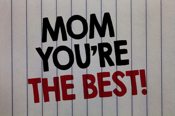 Handwriting text writing Mom You re are The Best. Concept meaning Appreciation for your mother love feelings compliment white vertical paper written three words with black and red color.