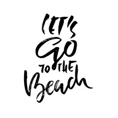 lets go to the beach. Modern brush dry brush lettering. Calligraphy banner. Vector illustration.