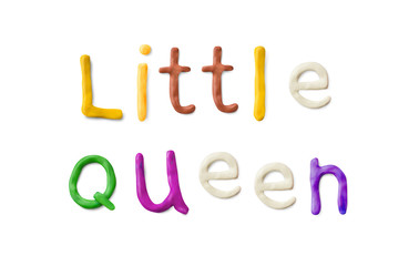 Handmade modeling clay words little queen. Realistic 3d vector lettering isolated on white background. Children cartoon style.