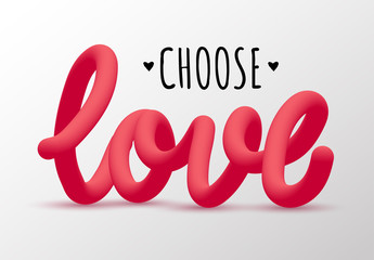 Choose love slogan.Graphic illustration with 3d word