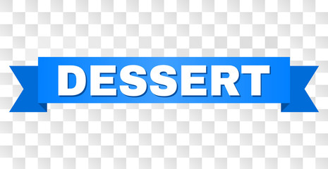 DESSERT text on a ribbon. Designed with white caption and blue stripe. Vector banner with DESSERT tag on a transparent background.