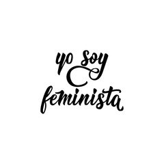 Obraz premium text in Spanish: I am a feminist. Feminism quote, woman motivational slogan. lettering. Vector design. Yo soy feminista