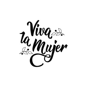 text in Spanish: Cheers for women. Feminism quote, woman motivational slogan. lettering. Vector design. Viva la Mujer