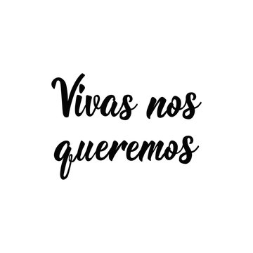 text in Spanish: We want to live. Feminism quote, woman motivational slogan. lettering. Vector design. Vivas nos queremos