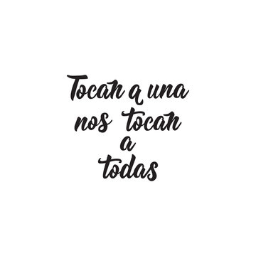 text in Spanish: They touch one they touch us all. Feminism quote, woman motivational slogan. lettering. Vector design. Tocan a una nos tocan a Todas.
