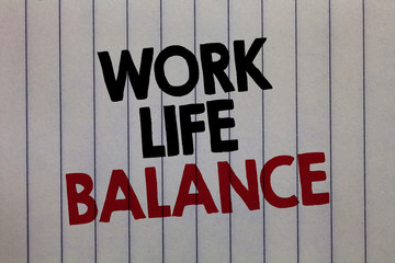 Handwriting text writing Work Life Balance. Concept meaning Division of time between working or family and leisure white vertical paper written three words with black and red color.