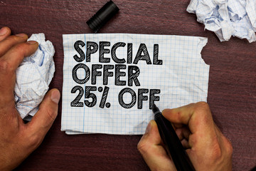 Conceptual hand writing showing Special Offer 25 Off. Business photo text Discounts promotion Sales...