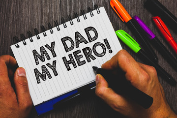 Word writing text My Dad My Hero. Business concept for Admiration for your father love feelings...