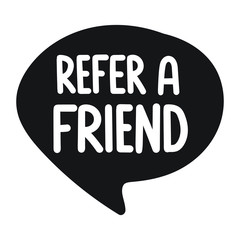 Refer a friend. Vector hand drawn speech bubble lettering illustration on white background.