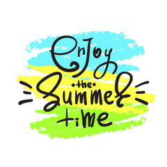 Fototapeta premium Enjoy the Summer time - simple inspire and motivational quote. Hand drawn beautiful lettering. Print for inspirational poster, t-shirt, bag, cups, card, flyer, sticker. Cute and funny vector sign