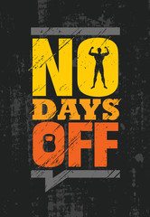 No Days Off. Fitness Gym Muscle Workout Motivation Quote Poster Vector Concept. Creative Bold Inspiring Illustration