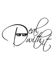 pixel sonnenbrille cool text deal with it entspann dich ruhe bewahren komm damit klar spruch text lustig chillen