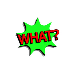 Comic speech bubble with expression text what. Vector bright dynamic cartoon illustration in retro pop art style isolated