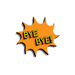 Comic speech bubble with expression text bye bye. Vector bright dynamic cartoon illustration in retro pop art style isolated