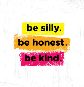 Be Silly. Be Honest. Be Kind. Inspiring Creative Motivation Quote Poster Template. Vector Typography Banner Design