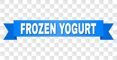 FROZEN YOGURT text on a ribbon. Designed with white title and blue tape. Vector banner with FROZEN YOGURT tag on a transparent background.
