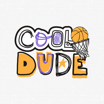 Vector Illustration for basketball, grunge, sketch. Cool dude, slogan. Print design for children's T-shirts. Typographic print poster.