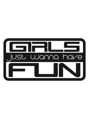 button freundinnen mädels cool design logo girls just wanna have fun spruch text spaß mädchen frauen party feiern