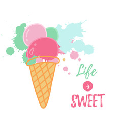 Life is sweet inspirational quote with cartoon ice cream and splashes. Vector design for greeting cards, t-shirts, posters.