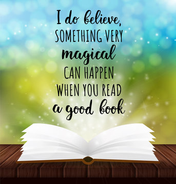 Vector colorful poster about books. I do believe something very magical can happen when you read a good book. Inspirational quote. Vector hand drawn illustration with lettering and book