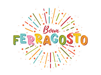 Buon ferragosto italian summer festival hand lettering. Translation Happy ferragosto . For poster, banner, logo, icon, promo, celebration issues. Colourful concept for august holiday in Italy.