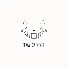Peel and stick wall murals Illustrations Hand drawn black and white vector illustration of a cute funny cheshire cat face, grinning, with quote Meow or never. Isolated objects. Line drawing. Design concept for poster, t-shirt print.