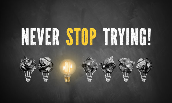Never stop trying!