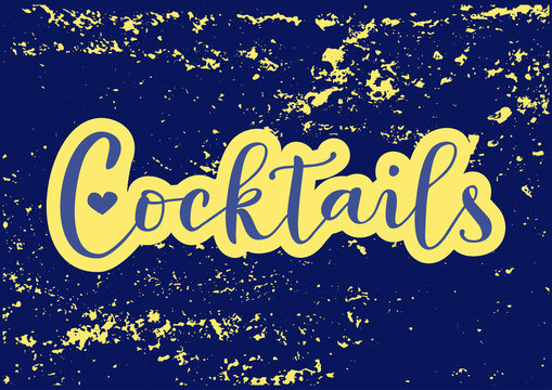 Illustration with modern calligraphy of Cocktails in blue with heart and yellow texture on blue background for decoration, restaurant, bar and cafe menu, packaging, label,advertising, logo,shop - Powered by Adobe