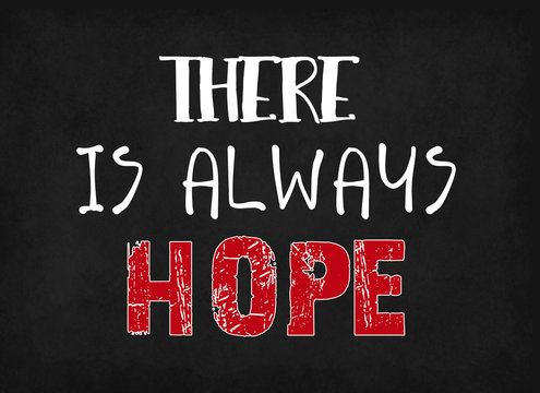 There Is Always Hope, Words On Black Background.