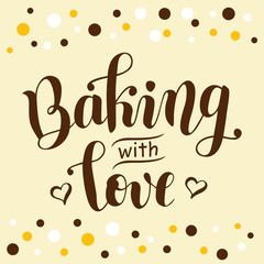 Handwritten calligraphy lettering of Baking with love decorated with hearts in brown on background with brown, yellow, white dots for decoration, bakery logo, poster, cookbook, bakery, cafe,packaging