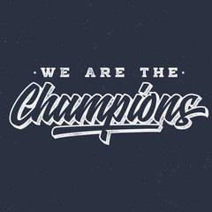 We Are The Champions - Vintage Tee Design For Printing