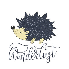 Wanderlust. Cartoon nature vector card with a nice hedgehog and hand drawn lettering.