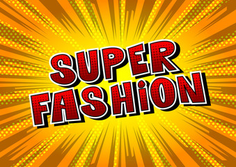 Super Fashion - Comic book style word on abstract background.