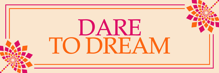 Dare To Dream Pink Orange Floral Horizontal 