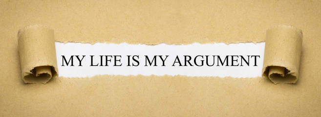 My life is my argument