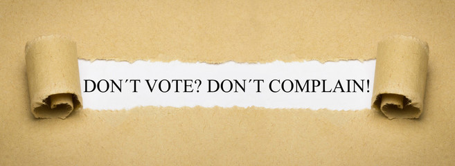 Don´t vote? Don´t complain!
