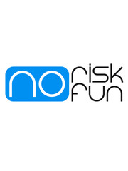 text logo spontan schrift no risk no fun spruch risiko gefahr vorsicht wagnis zutrauen versuchen probieren spaß abenteuer mutig