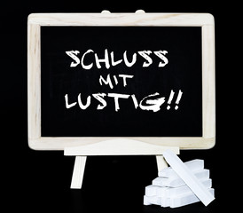 Schluss mit lustig! Tafelbild