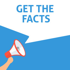 GET THE FACTS Announcement. Hand Holding Megaphone With Speech Bubble. Flat Illustration