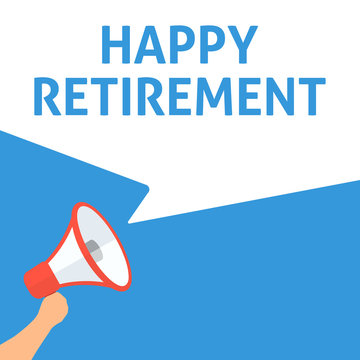 HAPPY RETIREMENT Announcement. Hand Holding Megaphone With Speech Bubble. Flat Illustration