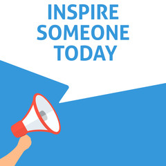 INSPIRE SOMEONE TODAY Announcement. Hand Holding Megaphone With Speech Bubble. Flat Illustration