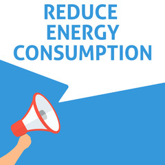 REDUCE ENERGY CONSUMPTION Announcement. Hand Holding Megaphone With Speech Bubble. Flat Illustration