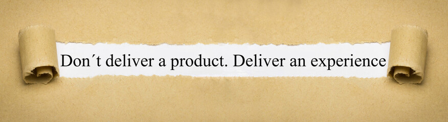 Fototapeta na wymiar Don´t deliver a product. Deliver an experience