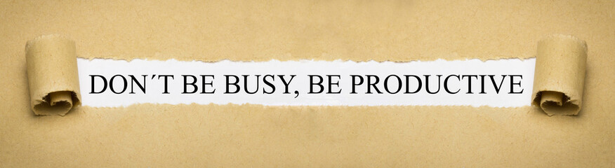 Don´t be busy, be productive