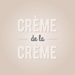 Quote: "Crème de la créme"