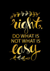 Do what is right, not what is easy. Motivational quote.